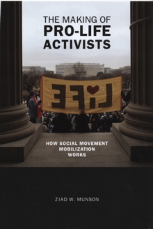 The Making of Pro-life Activists : How Social Movement Mobilization Works