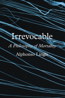Irrevocable : A Philosophy of Mortality, Hardback Book Irrevocable : A Philosophy of Mortality, Hardback Book