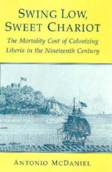 Swing Low, Sweet Chariot : The Mortality Cost of Colonizing Liberia in the Nineteenth Century