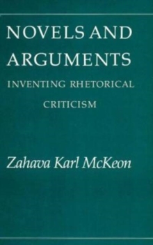 Novels and Arguments : Inventing Rhetorical Criticism