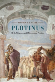 Plotinus : Myth, Metaphor, and Philosophical Practice