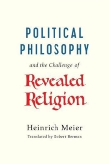 Political Philosophy and the Challenge of Revealed Religion, Paperback / softback Book Political Philosophy and the Challenge of Revealed Religion, Paperback / softback Book