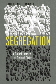 Segregation : A Global History of Divided Cities, Hardback Book Segregation : A Global History of Divided Cities, Hardback Book