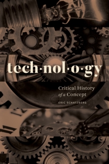 Technology : Critical History of a Concept, Paperback / softback Book Technology : Critical History of a Concept, Paperback / softback Book