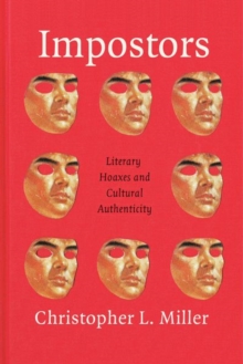 Impostors : Literary Hoaxes and Cultural Authenticity, Hardback Book Impostors : Literary Hoaxes and Cultural Authenticity, Hardback Book
