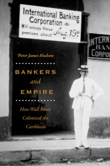 Bankers and Empire : How Wall Street Colonized the Caribbean