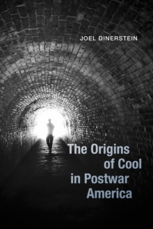 The Origins of Cool in Postwar America, Paperback / softback Book The Origins of Cool in Postwar America, Paperback / softback Book