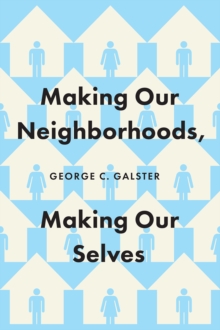 Making Our Neighborhoods, Making Our Selves, Hardback Book Making Our Neighborhoods, Making Our Selves, Hardback Book