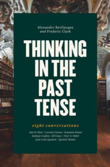 Thinking in the Past Tense : Eight Conversations