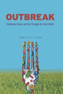 Outbreak : Foodborne Illness and the Struggle for Food Safety, Hardback Book Outbreak : Foodborne Illness and the Struggle for Food Safety, Hardback Book