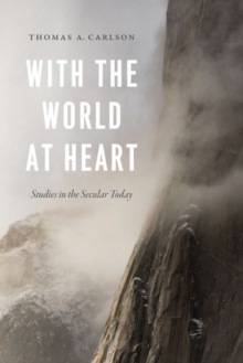 With the World at Heart : Studies in the Secular Today