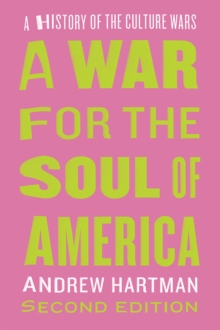 A War for the Soul of America, Second Edition : A History of the Culture Wars, Paperback / softback Book A War for the Soul of America, Second Edition : A History of the Culture Wars, Paperback / softback Book