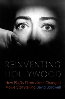 Reinventing Hollywood : How 1940s Filmmakers Changed Movie Storytelling, Paperback / softback Book Reinventing Hollywood : How 1940s Filmmakers Changed Movie Storytelling, Paperback / softback Book