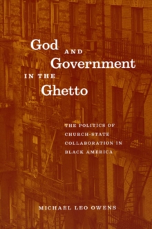 God and Government in the Ghetto : The Politics of Church-State Collaboration in Black America