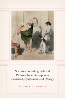 Socrates Founding Political Philosophy in Xenophon's "economist", "symposium", and "apology", Hardback Book Socrates Founding Political Philosophy in Xenophon's "economist", "symposium", and "apology", Hardback Book