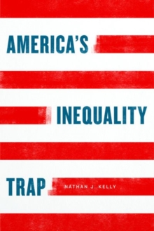 America's Inequality Trap, Hardback Book America's Inequality Trap, Hardback Book