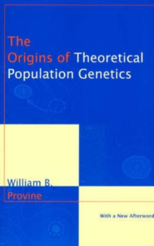 The Origins of Theoretical Population Genetics : With a New Afterword