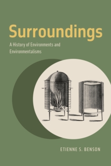 Surroundings : A History of Environments and Environmentalisms