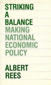 Striking a Balance : Making National Economic Policy