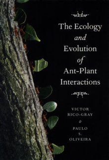 The Ecology and Evolution of Ant-Plant Interactions