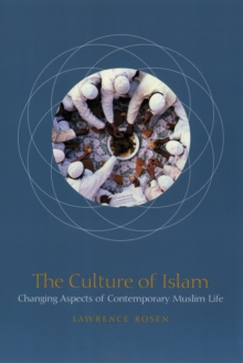 The Culture of Islam : Changing Aspects of Contemporary Muslim Life