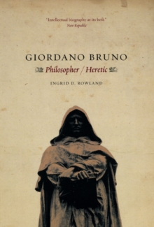 Giordano Bruno : Philosopher / Heretic