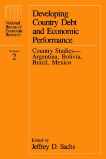 Developing Country Debt and Economic Performance, Volume 2 : Country Studies--Argentina, Bolivia, Brazil, Mexico