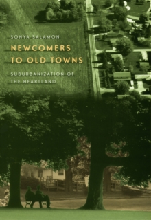 Newcomers to Old Towns : Suburbanization of the Heartland