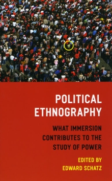 Political Ethnography : What Immersion Contributes to the Study of Power