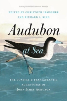 Audubon at Sea : The Coastal and Transatlantic Adventures of John James Audubon