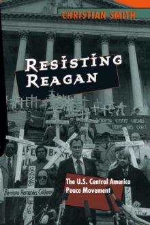 Resisting Reagan : The U.S. Central America Peace Movement