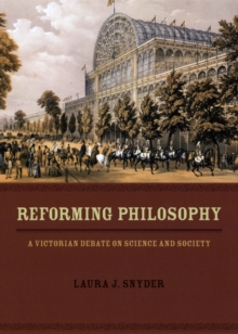 Reforming Philosophy : A Victorian Debate on Science and Society