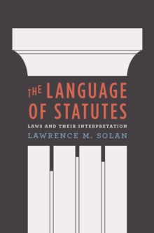 The Language of Statutes : Laws and Their Interpretation