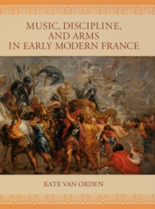 Music, Discipline, and Arms in Early Modern France