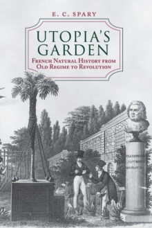 Utopia's Garden : French Natural History from Old Regime to Revolution