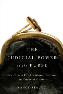 The Judicial Power of the Purse : How Courts Fund National Defense in Times of Crisis