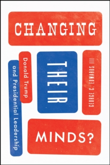 Changing Their Minds? : Donald Trump and Presidential Leadership