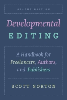 Developmental Editing, Second Edition : A Handbook for Freelancers, Authors, and Publishers