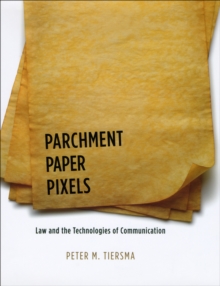 Parchment, Paper, Pixels : Law and the Technologies of Communication