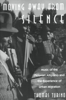 Moving Away from Silence : Music of the Peruvian Altiplano and the Experience of Urban Migration