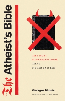 The Atheist's Bible : The Most Dangerous Book That Never Existed