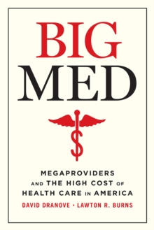 Big Med : Megaproviders and the High Cost of Health Care in America