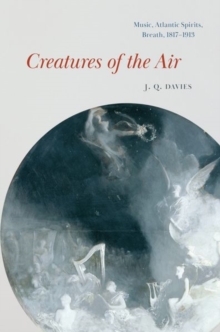 Creatures of the Air : Music, Atlantic Spirits, Breath, 1817-1913