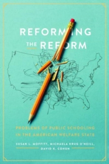 Reforming the Reform : Problems of Public Schooling in the American Welfare State