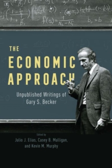 The Economic Approach : Unpublished Writings of Gary S. Becker