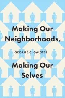 Making Our Neighborhoods, Making Our Selves