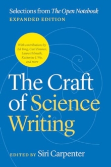 The Craft of Science Writing : Selections from The Open Notebook, Expanded Edition