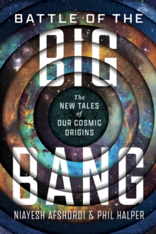 University of Chicago Press Battle Of The Big Bang , The New Tales Of Our Cosmic Origins