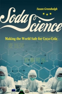 Soda Science : Making the World Safe for Coca-Cola