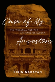 Cave of My Ancestors : Vishwakarma and the Artisans of Ellora